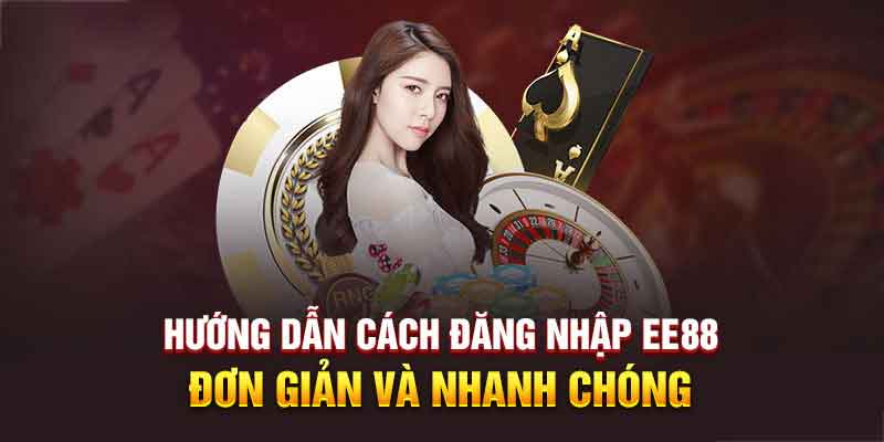 Hướng dẫn cách đăng nhập ee88 và những lưu ý cần nhớ